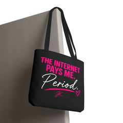 The Internet Pays Me Period Tote Bag